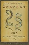 Cosmic Serpent: DNA and the Origins of Knowledge