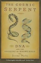 Cosmic Serpent: DNA and the Origins of Knowledge
