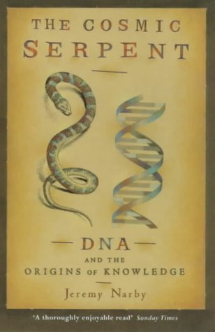 Cosmic Serpent: DNA and the Origins of Knowledge