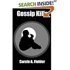 Click here to buy Gossip Kills: (The 9Th 8th ? Commandment) You Shall Not Bear... by  Carole Anne Fielder.