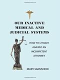 Our Inactive Medical and Judicial Systems: How to Litigate Against an Incompetent Attorney