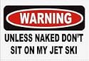 UNLESS NAKED, DON'T SIT ON MY JET SKI Sweatshirt Large