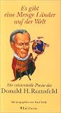 Es gibt eine Menge L&auml;nder auf der Welt - Die existentielle Poesie des Donald H - Rumsfeld - Donald H. Rumsfeld, Hart Seely