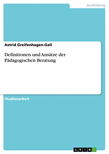 Definitionen und Ansätze der Pädagogischen Beratung (German Edition)