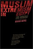 Muslim Extremism in Egypt: The Prophet and Pharaoh, With a New Preface for 2003