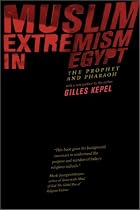 Muslim Extremism in Egypt: The Prophet and Pharaoh, With a New Preface for 2003