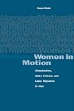 Review Stanford University Press  / Women in Motion: Globalization, State Policies, and Labor Migration in Asia