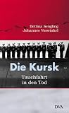 Produkt-Bild: Die Kursk. Tauchfahrt in den Tod