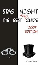 Stag Night: The Best Man's Guide - Organising The Perfect Stag Weekend: The Best Man's Guide 2007