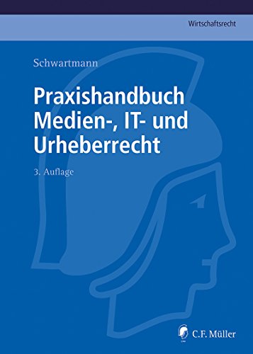 Praxishandbuch Medien-, IT- und Urheberrecht (C.F. Müller Wirtschaftsrecht) (German Edition)