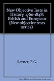 New objective tests in history, 1760-1848, British and European