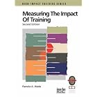 Measuring the Impact of Training: A Practical Guide to Calculating Measurable Results... by  Pamela A. Wade