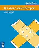 Der kleine Seelenklempner - Hilft sofort! - Caroline Rusch