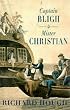 Captain Bligh and Mr.Christian: The Men and the Mutiny