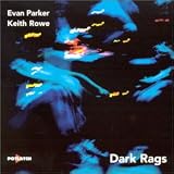 Revue Evan Parker & Keith Rowe  / Dark Rags