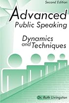 Advanced Public Speaking: Dynamics and Techniques Advanced Public Speaking: Dynamics and Techniques
