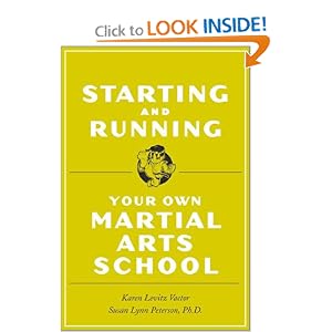 Starting and Running Your Own Martial Arts School by Karen Levitz Vactor and Susan Lynn Peterson Ph.D.