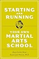 Starting and Running Your Own Martial Arts School