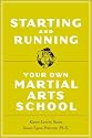 Starting and Running Your Own Martial Arts School