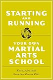 Starting and Running Your Own Martial Arts School