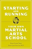 Starting and Running Your Own Martial Arts School