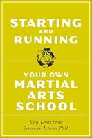 Starting and Running Your Own Martial Arts School