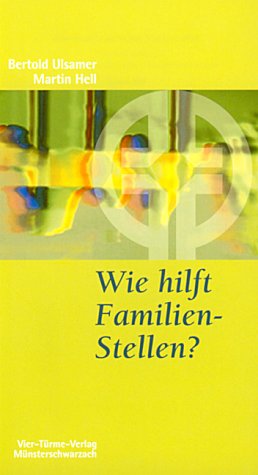 Vier T&uuml;rme Wie hilft Familien-Stellen?: Eine Einf&uuml;hrung in die systemische Therapie nach Bert Hellinger
