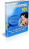 Glycemic 101 - How to Effortlessly Control Your Glycemic Index For the Rest Of Your Life!