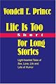 Life Is Too Short For Long Stories: Light-hearted Tales of Sex, Love, Life and Lots of Humor