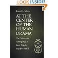 At the Center of the Human Drama: The Philosophical Anthropology of Karol Wojtyla/Pope John Paul II (Michael J. Mcgivney Lectures of the John Paul I)