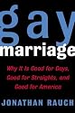 Gay Marriage: Why It Is Good for Gays, Good for Straights, and Good for America