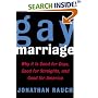Gay Marriage : Why It Is Good for Gays, Good for Straights, and Good for America