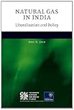 Natural gas in India : liberalisation and policy