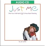 Just Me: What Your Child Wants You To Know About Parenting
