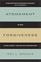 Atonement and Forgiveness: A New Model for Black Reparations (George Gund Foundation Book in African American Studies)