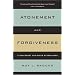 Atonement and Forgiveness: A New Model for Black Reparations (George Gund Foundation Book in African American Studies)