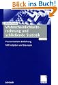 Wahrscheinlichkeitsrechnung und schlie�ende Statistik . Praxisorientierte Einf�hrung. Mit Aufgaben und L�sungen