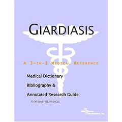 Giardiasis - A Medical Dictionary, Bibliography, and Annotated Research Guide to Internet... by ICON Health Publications