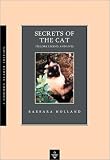 Secrets of the Cat : Its Lore, Legend, and Lives   (Common Reader Editions)