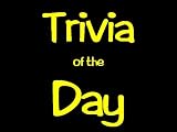 Trivia of the Day