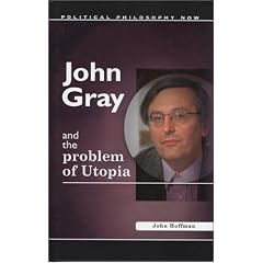 John Gray and the Problem of Utopia (University of Wales Press - Political Philosophy Now)