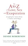 The A to Z of Love, Sex... and Exasperation