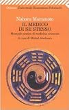 Il medico di se stesso. Manuale pratico di medicina orientale (Universale economica. Oriente)