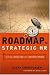 Roadmap to Strategic Hr: Turning a Great Idea into a Business Reality
