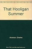 That hooligan summer