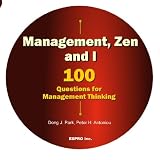 Management, Zen and I: 100 Questions for Management Thinking