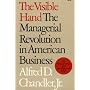 The Visible Hand: The Managerial Revolution in American Business
