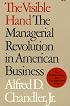 The Visible Hand: The Managerial Revolution in American Business