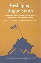Reshaping Rogue States: Preemption, Regime Change, and US Policy toward Iran, Iraq, and North Korea (Washington Quarterly Readers)