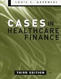 Cases in Healthcare Finance, Third Edition